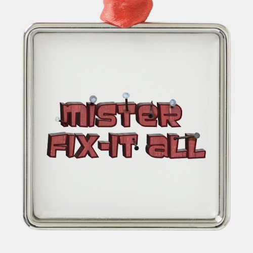 Mister Fix_It All Wooden Text Design Metal Ornament