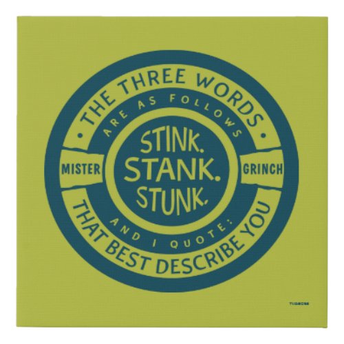 Mister Grinch  Stink Stank Stunk Quote Faux Canvas Print