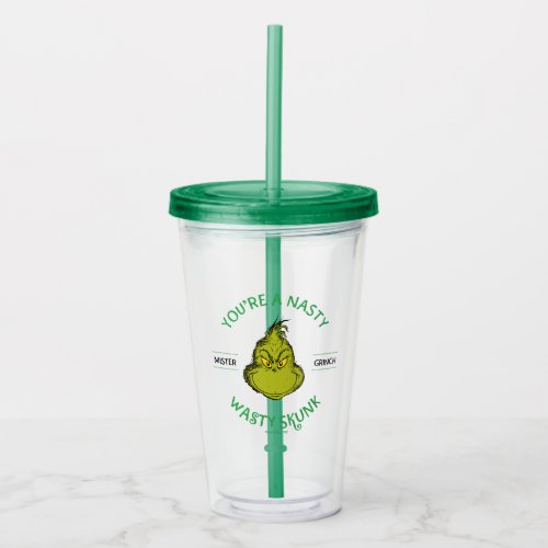 Mister Grinch  Youre a Nasty Wasty Skunk Acrylic Tumbler