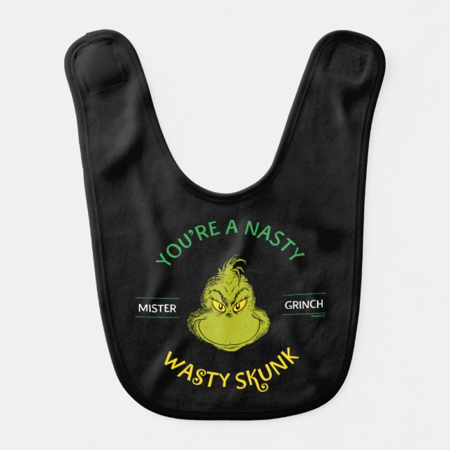 Mister Grinch | You're a Nasty Wasty Skunk Baby Bib (Front)