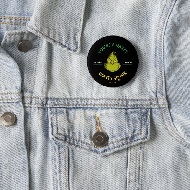 Mister Grinch | You're a Nasty Wasty Skunk Button (In Situ)