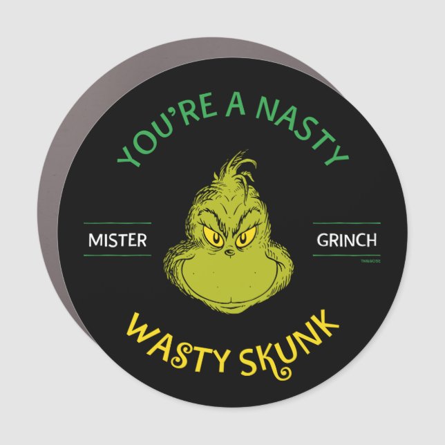 Mister Grinch | You're a Nasty Wasty Skunk Car Magnet (Front)