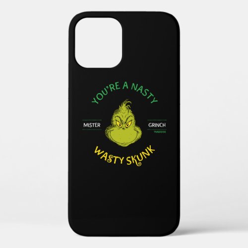 Mister Grinch  Youre a Nasty Wasty Skunk iPhone 12 Pro Case