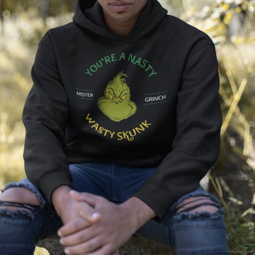 Mister Grinch  Youre a Nasty Wasty Skunk Hoodie