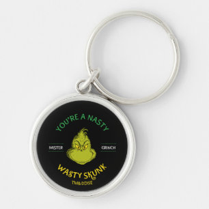 Mister Grinch   You're a Nasty Wasty Skunk Keychain