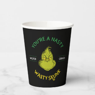 Mister Grinch   You're a Nasty Wasty Skunk Paper Cups