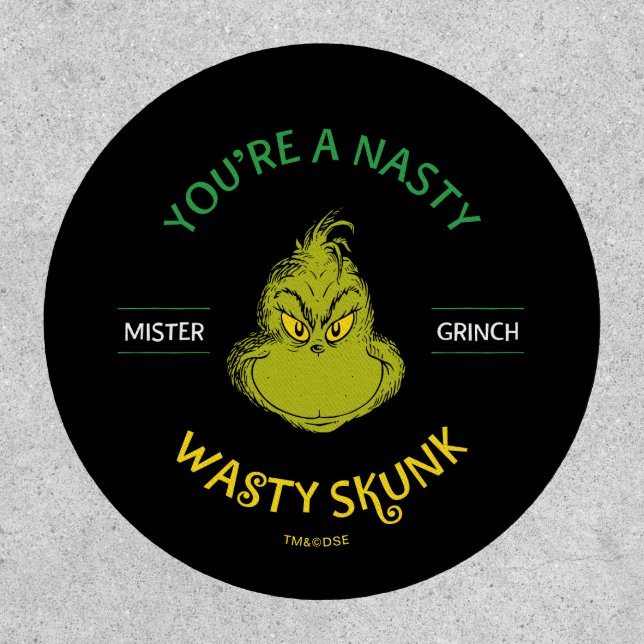 Mister Grinch | You're a Nasty Wasty Skunk Patch (Front)