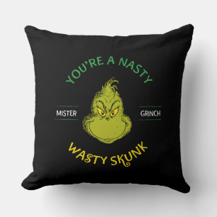Mister Grinch You're a Nasty Wasty Skunk Throw Pillow