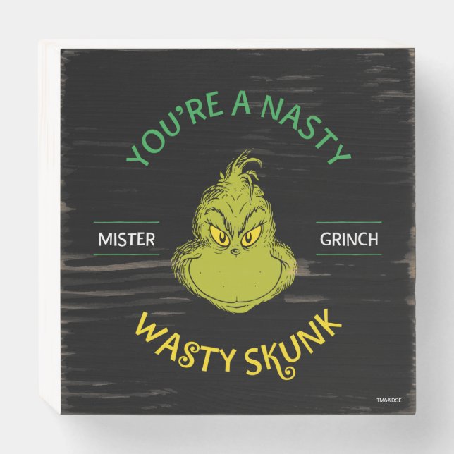 Mister Grinch | You're a Nasty Wasty Skunk Wooden Box Sign (Front Horizontal)
