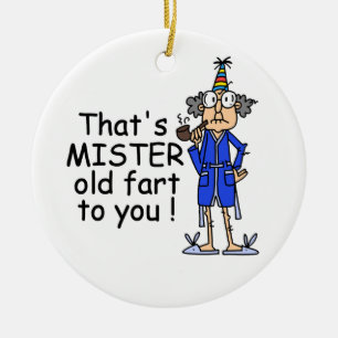 Mister Old Fart Birthday Humor Ceramic Ornament
