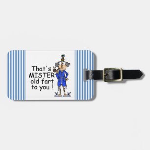 Mister Old Fart Birthday Humor Luggage Tag