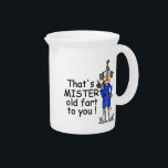 Mister Old Fart Birthday Humor Pitcher<br><div class="desc">Humorous birthday attitude T-shirts,  buttons,  mugs,  magnets,  keychains,  cards,  stickers,  and other birthday apparel and gifts featuring Gus with a birthday hat dressed in his robe and slippers saying "That's MISTER old fart to you!".</div>