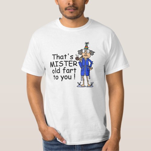 Mister Old Fart Birthday Humor T_Shirt