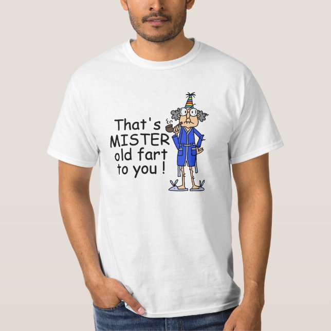 Mister Old Fart Birthday Humor T-Shirt (Front)