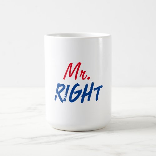 Mister Right Coffee Mug