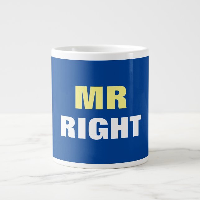 Mister Right  Giant Coffee Mug (Front)