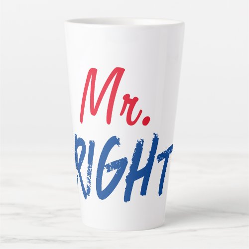 Mister Right Latte Mug