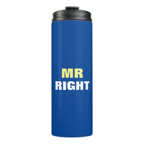 Mister Right  Thermal Tumbler
