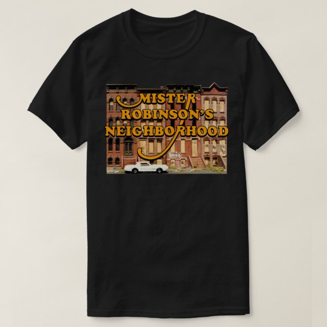 Mister Robinsons Neighborhood T-Shirt (Design Front)