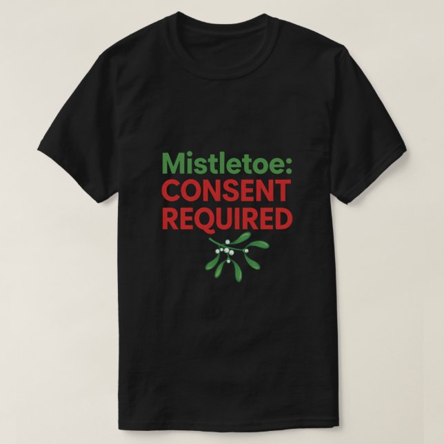 Mistletoe Consent Required T-Shirt (Design Front)