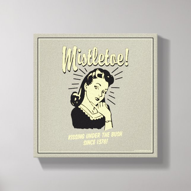 Mistletoe: Kissing Under The Bush Since 1378 Canvas Print (Front)