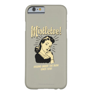 Mistletoe: Kissing Under The Bush Since 1378 Barely There iPhone 6 Case