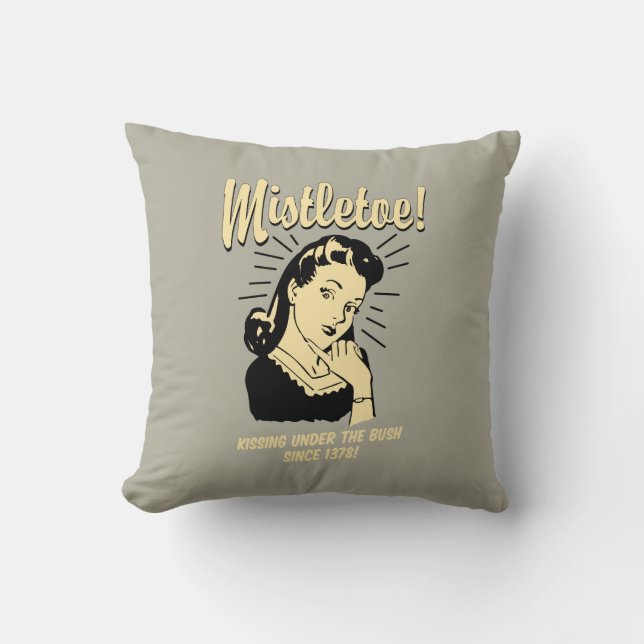 Mistletoe: Kissing Under The Bush Since 1378 Throw Pillow (Front)