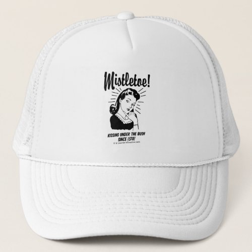 Mistletoe Kissing Under The Bush Since 1378 Trucker Hat