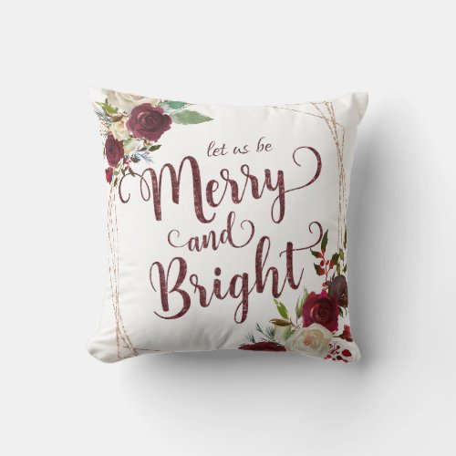 Mistletoe Manor Floral Let us be Merry and Bright Throw Pillow