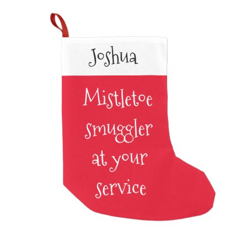 Mistletoe Smuggler at Your Service Funny Christmas Small Christmas Stocking