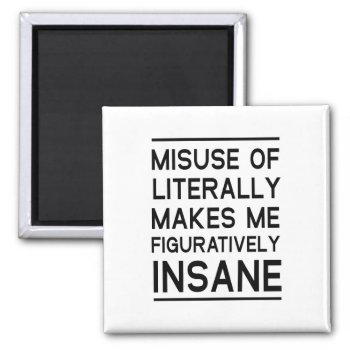 Misuse Of Literally Magnet by schoolz at Zazzle