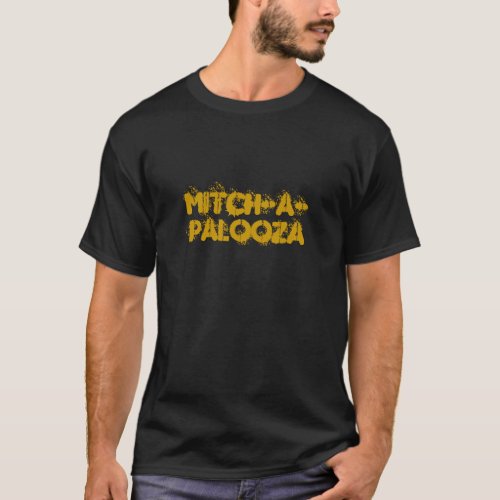 Mitch_A_Palooza T_Shirt