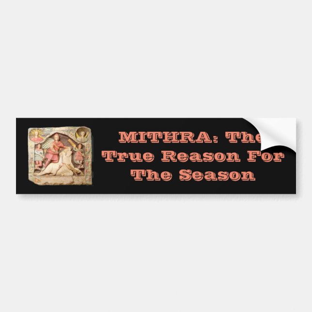 MITHRA: The Reason For The Season Bumper Sticker (Front)