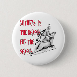 Mithras is the Reason for the Season Button
