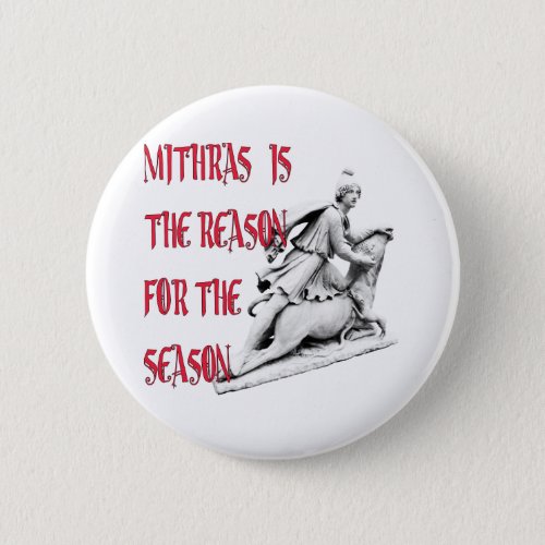 Mithras is the Reason for the Season Button