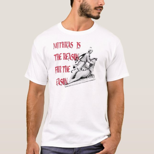 Mithras is the Reason for the Season T-Shirt (Front)