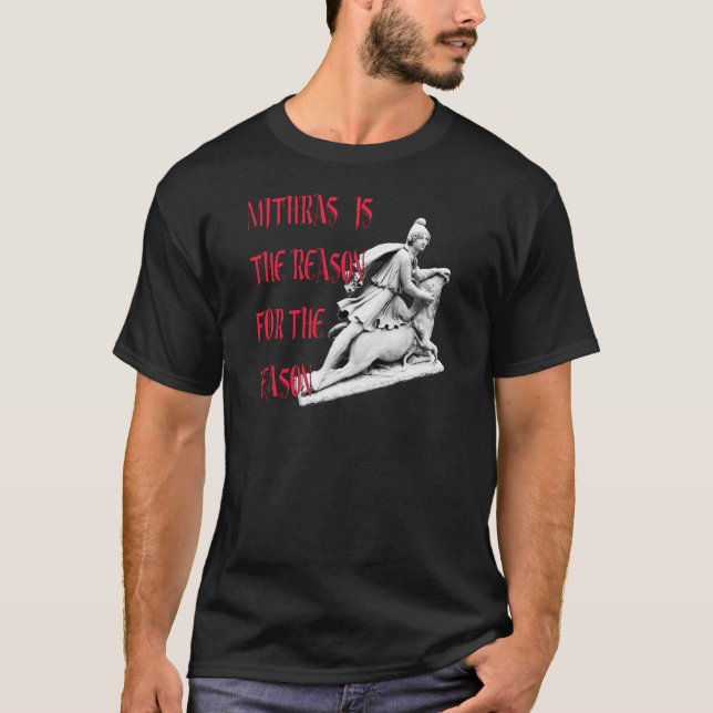 Mithras is the Reason for the Season T-Shirt (Front)