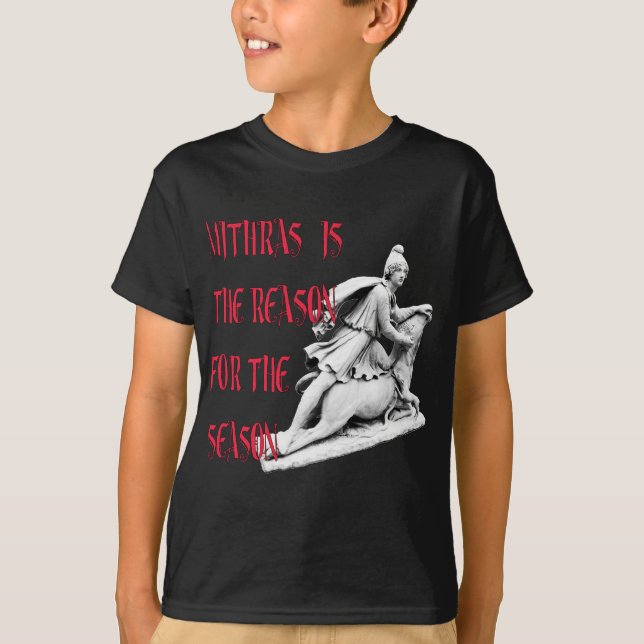 Mithras is the Reason for the Season T-Shirt (Front)