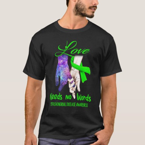 Mitochondrial Disease Awareness Love Needs No Wor T_Shirt