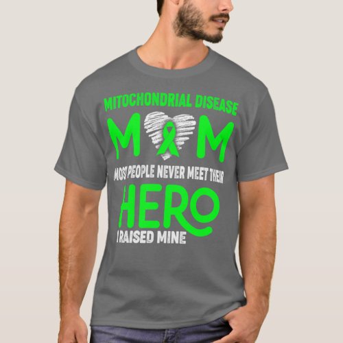 Mitochondrial Disease Mom Most People Never Meet T T_Shirt