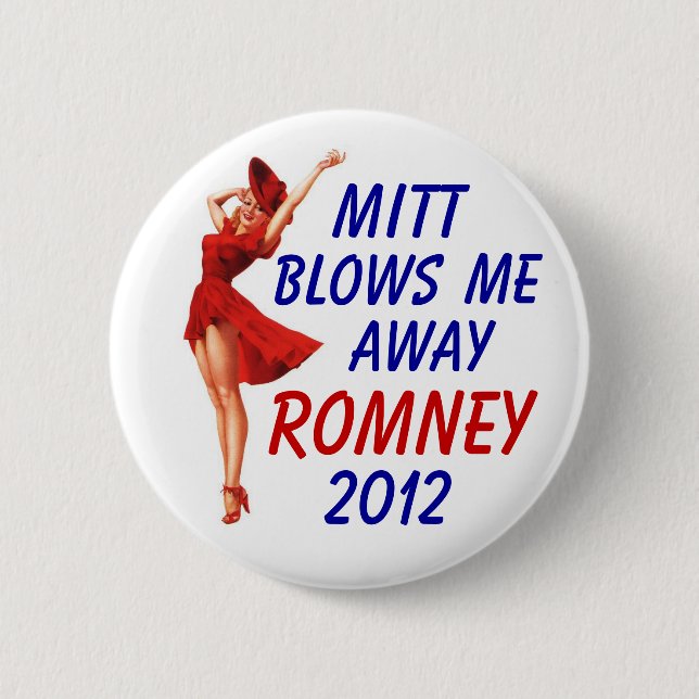 Mitt blows me away 2012 button (Front)