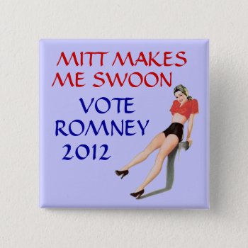 Mitt Makes Me Swoon Button by hueylong at Zazzle