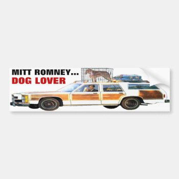 Mitt Romney... Dog Lover Bumper Sticker by zarenmusic at Zazzle