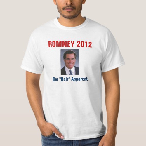 Mitt Romney _ The Hair Apparent T_Shirt
