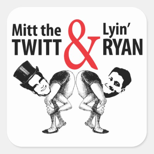 Mitt the Twitt and Lyinâ Ryan Square Sticker