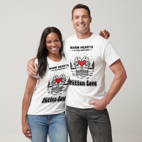 Mitten Love  Warm Hearts In Cold Weather T_Shirt