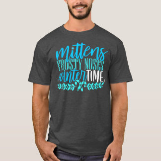Mittens Frosty Noses Winter Time Snow Flake Candy T-Shirt