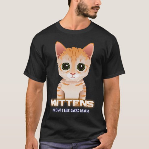 Mittens Meow I like Chess cat design T_Shirt