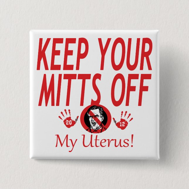 Mitts Of My Uterus Pinback Button (Front)