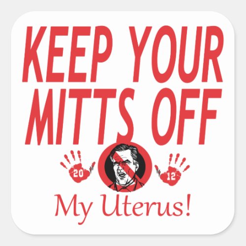 Mitts Of My Uterus Square Sticker